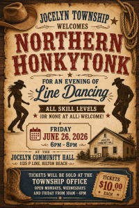 Northern Honkytonk Line Dancing event on Friday, June 26 from 6-8 p.m. Tickets on sale at the Township Office.